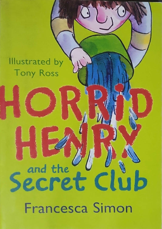Horrid Henry and the Secret Club By Francesca Simon