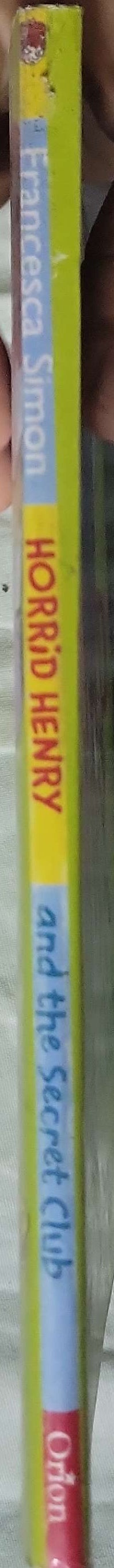 Horrid Henry and the Secret Club By Francesca Simon