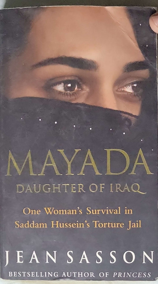 Mayada: Daughter of Iraq (2004): One Woman's Survival in Saddam Hussein's Torture Jail By Jean Sasson
