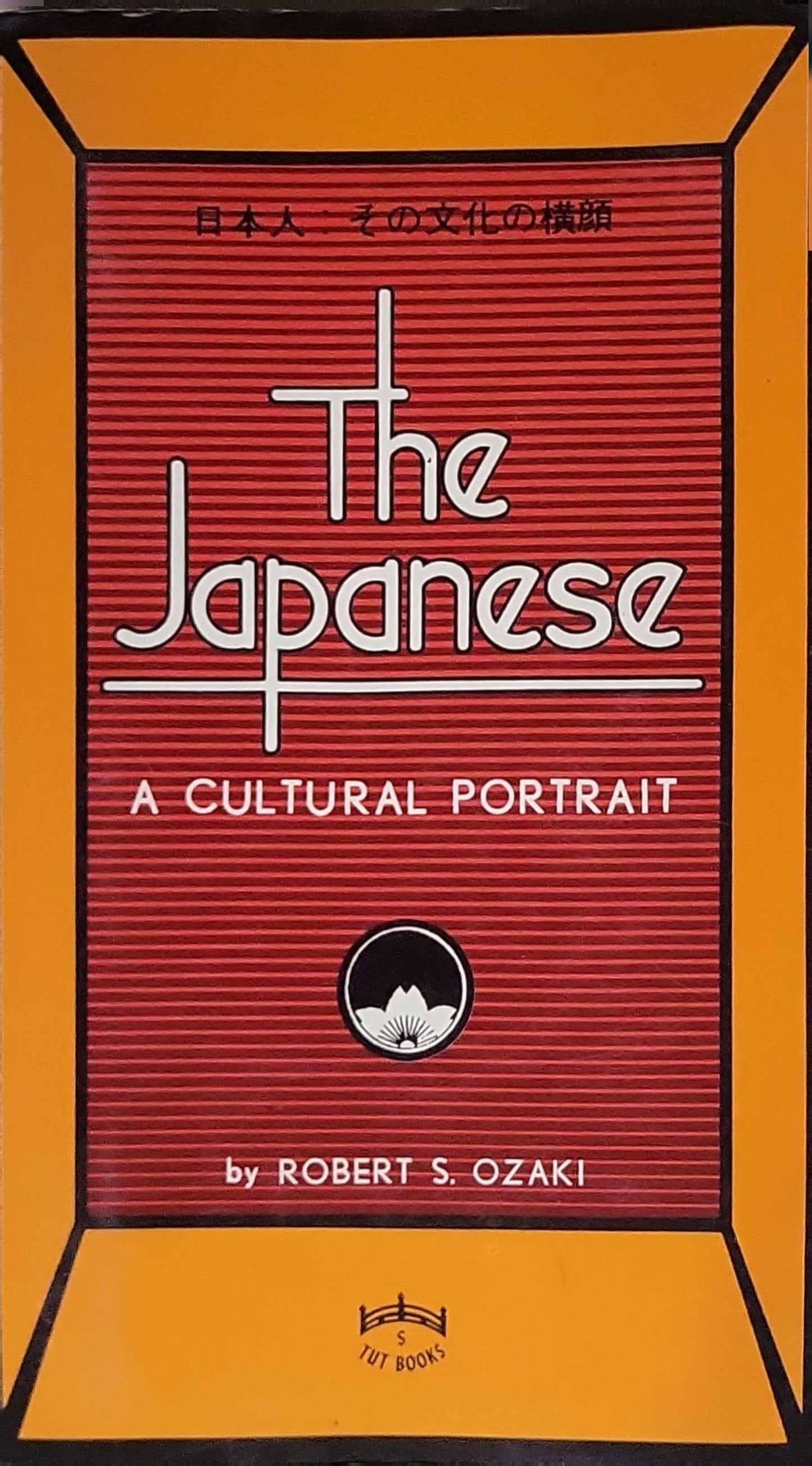 The Japanese: A Cultural Portrait (1978): A Cultural Portrait By Robert S. Ozaki