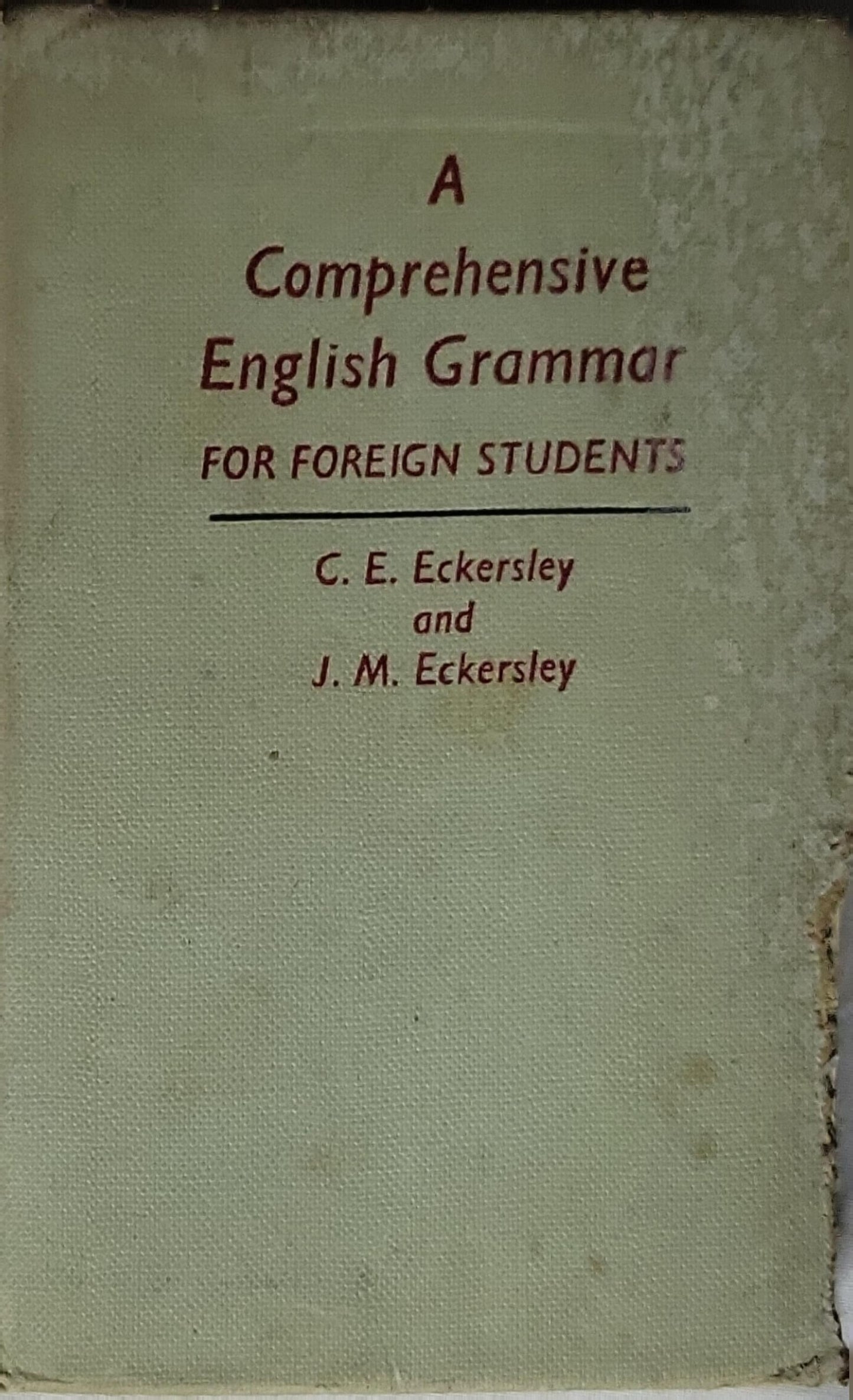 A Comprehensive English Grammar: For Foreign Students By C. E. Eckersley and J. M. Eckersley