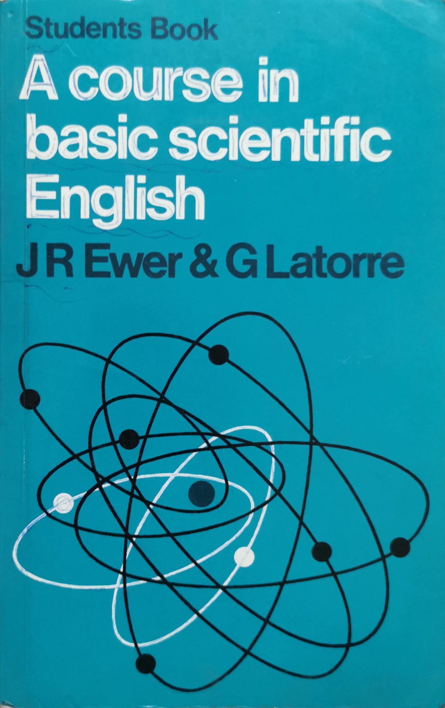 A course in basic scientific English By J R Ewer and G Latorre