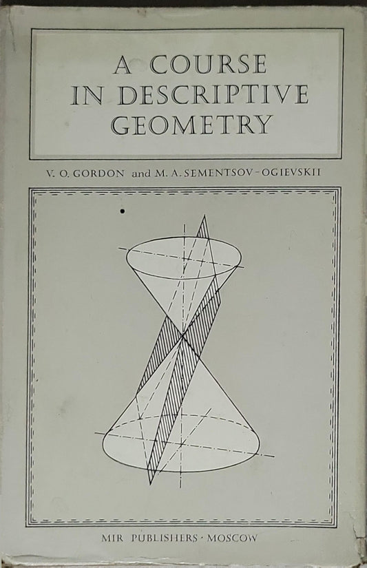 A Course in Descriptive Geometry By V. O. Gordon and M. A. Sementsov-Ogievskii