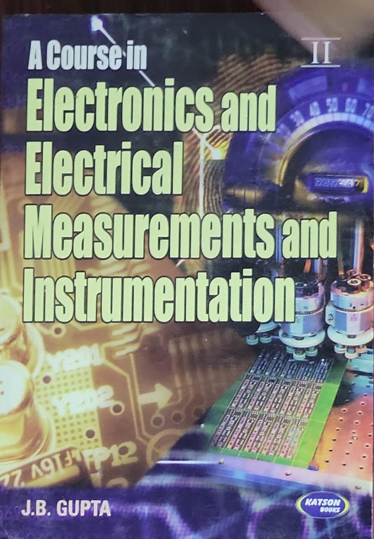 A Course in Electronics and Electrical Measurements and Instrumentation
