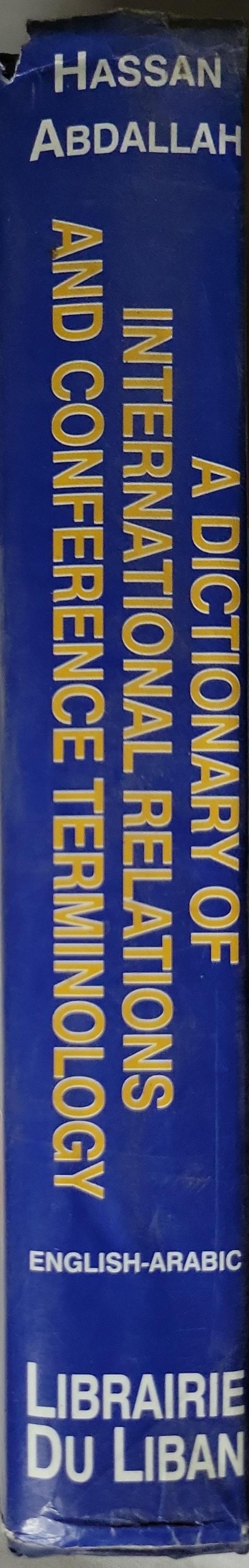 A Dictionary of International Relations and Conference Terminology: English-Arabic By Hassan Abdallah