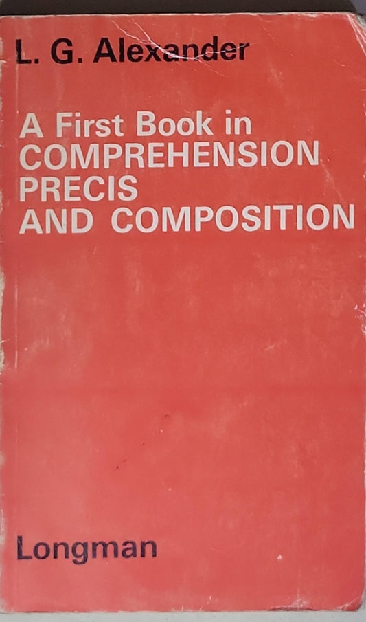 A First Book in COMPREHENSION PRECIS AND COMPOSITION