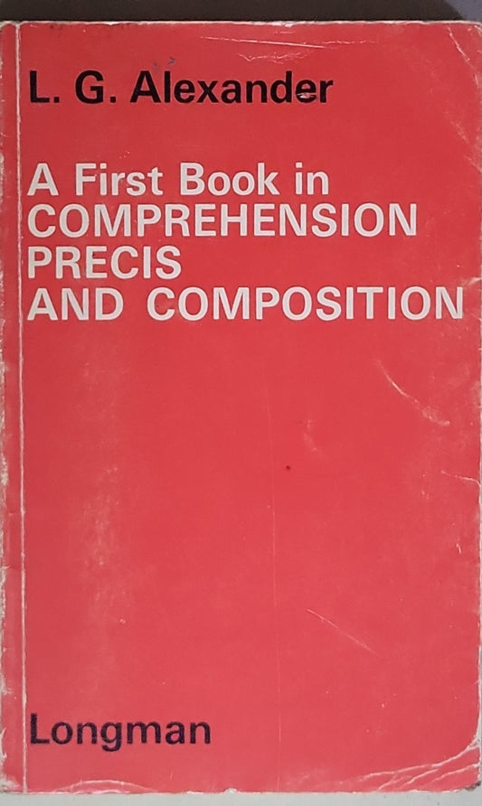 A First Book in Comprehension, Precis and Composition