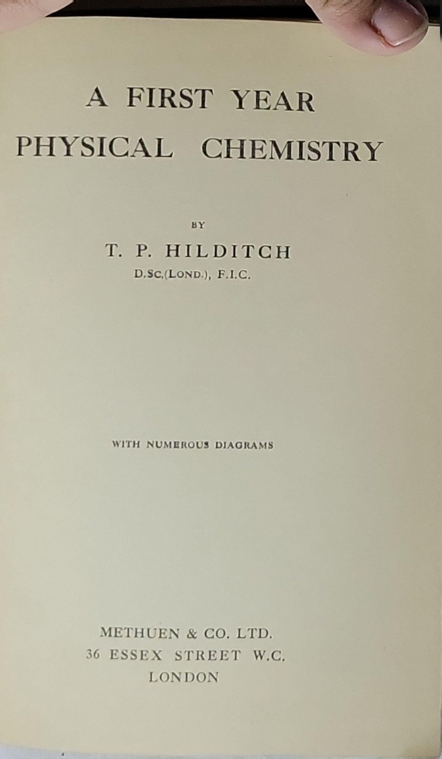 A FIRST YEAR PHYSICAL CHEMISTRY: WITH NUMEROUS DIAGRAMS By T. P. Hilditch