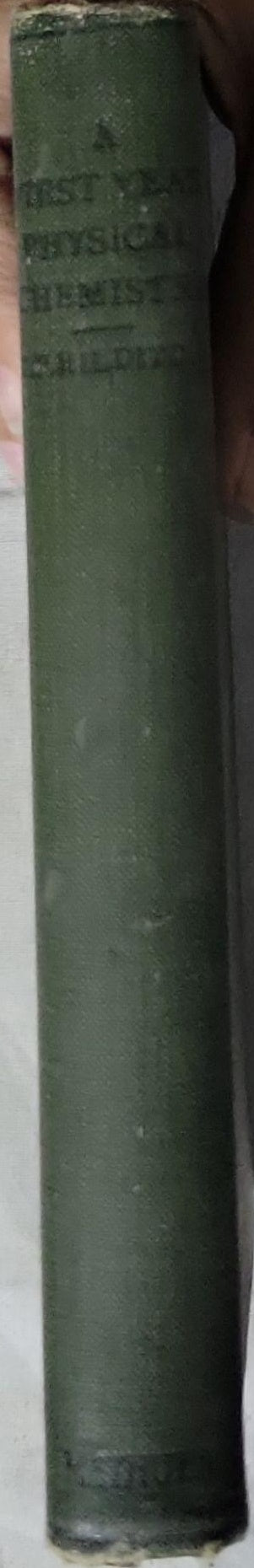 A FIRST YEAR PHYSICAL CHEMISTRY: WITH NUMEROUS DIAGRAMS By T. P. Hilditch