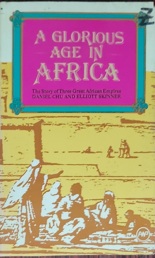 A Glorious Age in Africa: The Story of Three Great African Empires