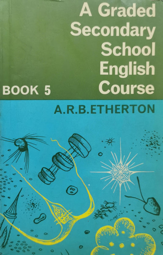A Graded Secondary School English Course Book 5 By A.R.B. Etherton