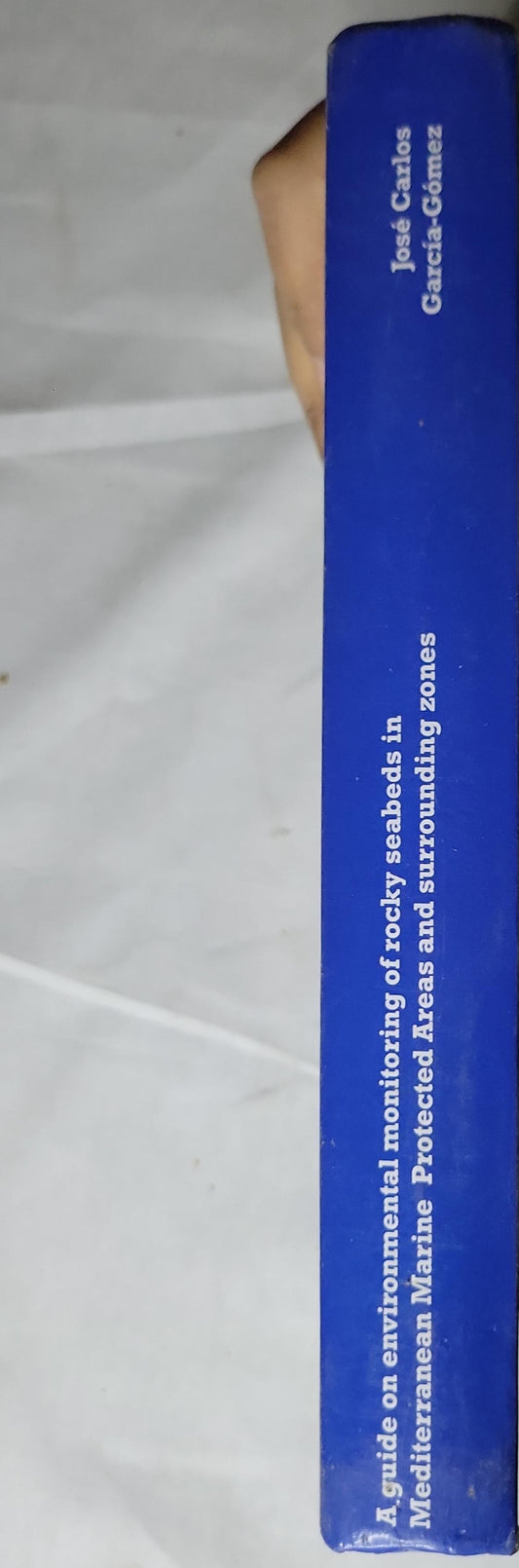A guide on environmental monitoring of rocky seabeds in Mediterranean Protected Areas and surrounding zones By José Carlos García-Gómez
