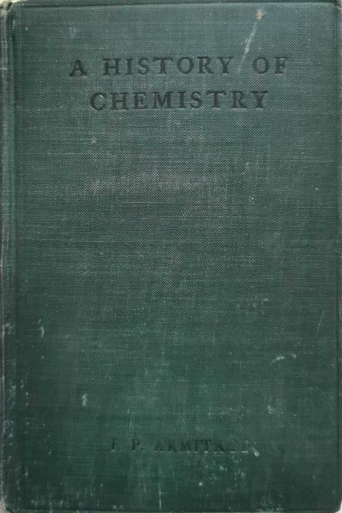 A History of Chemistry By F. P. Armitage