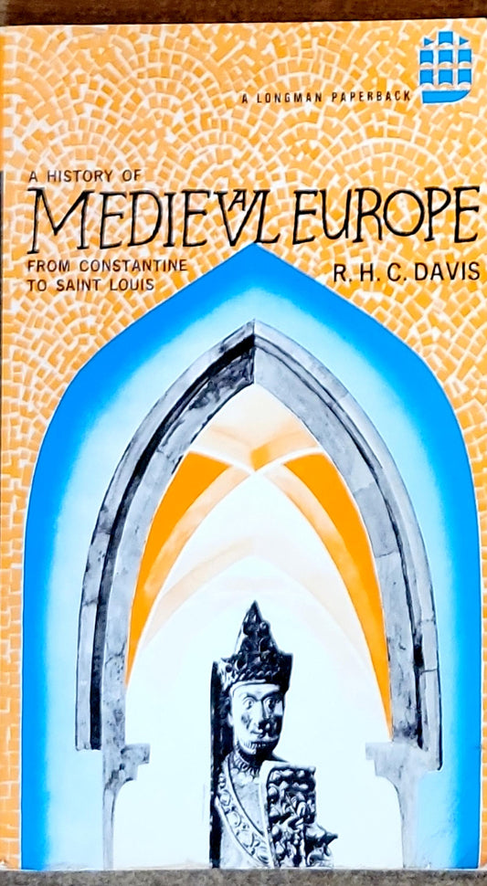 A History of Medieval Europe: From Constantine to Saint Louis
