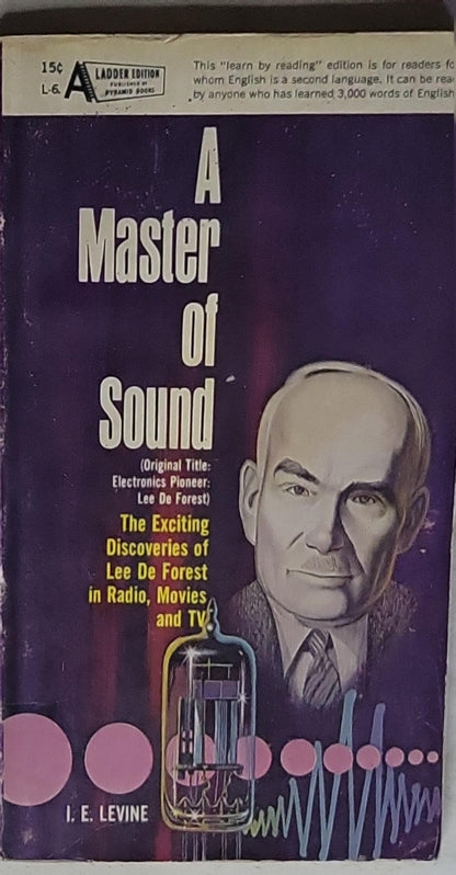 A Master of Sound: (Original Title: Electronics Pioneer: Lee De Forest)