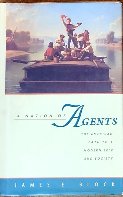 A Nation of Agents: The American Path to a Modern Self and Society