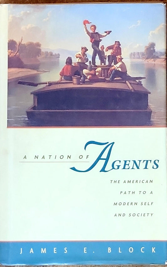 A Nation of Agents: The American Path to a Modern Self and Society