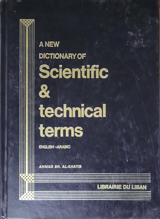 A New Dictionary of Scientific & technical terms: English - Arabic