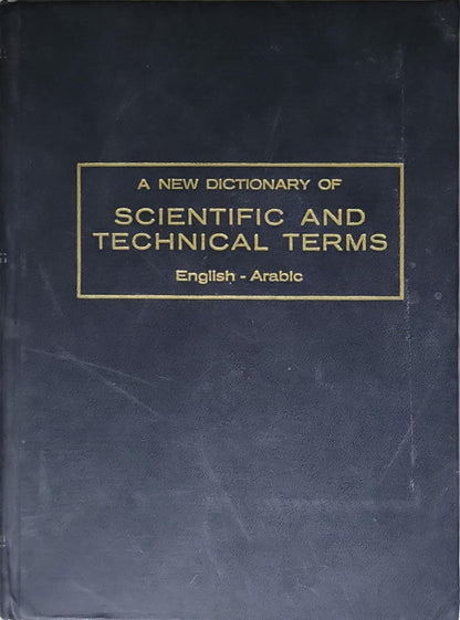 A New Dictionary of Scientific and Technical Terms: English-Arabic