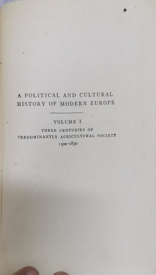 A Political and Cultural History of Modern Europe: Volume I: Three Centuries of Predominantly Agricultural Society, 1500-1830 By Hayes