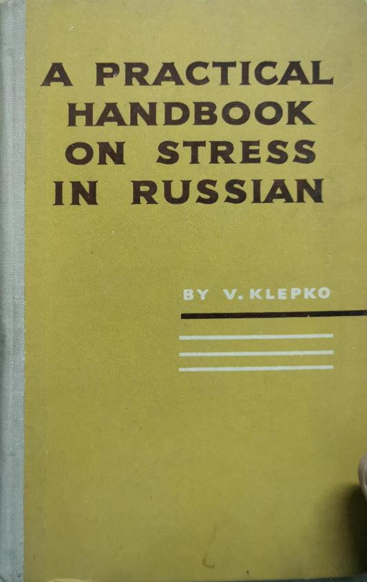 A PRACTICAL HANDBOOK ON STRESS IN RUSSIAN By V. Klepko