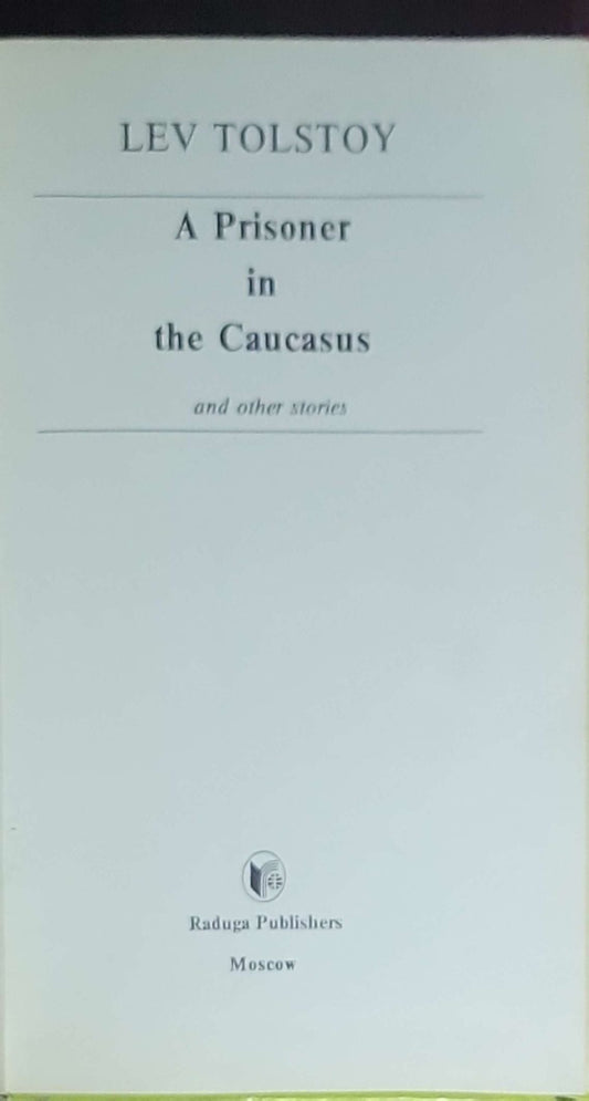 A Prisoner in the Caucasus and Other Stories: (Raduga Russian Classics Series)