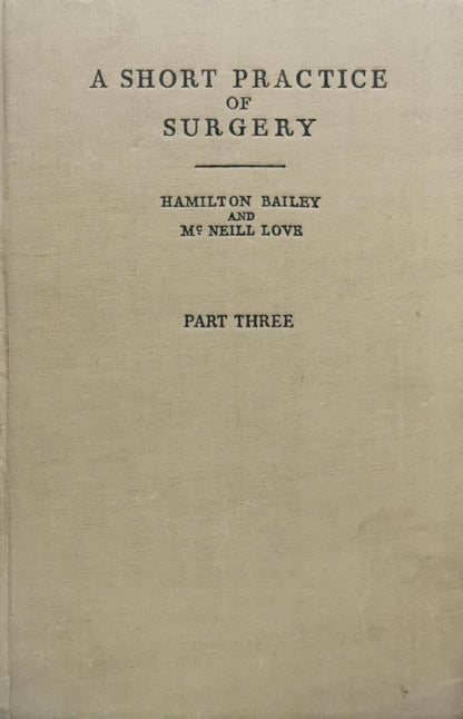 A Short Practice of Surgery By Hamilton Bailey and McNeill Love