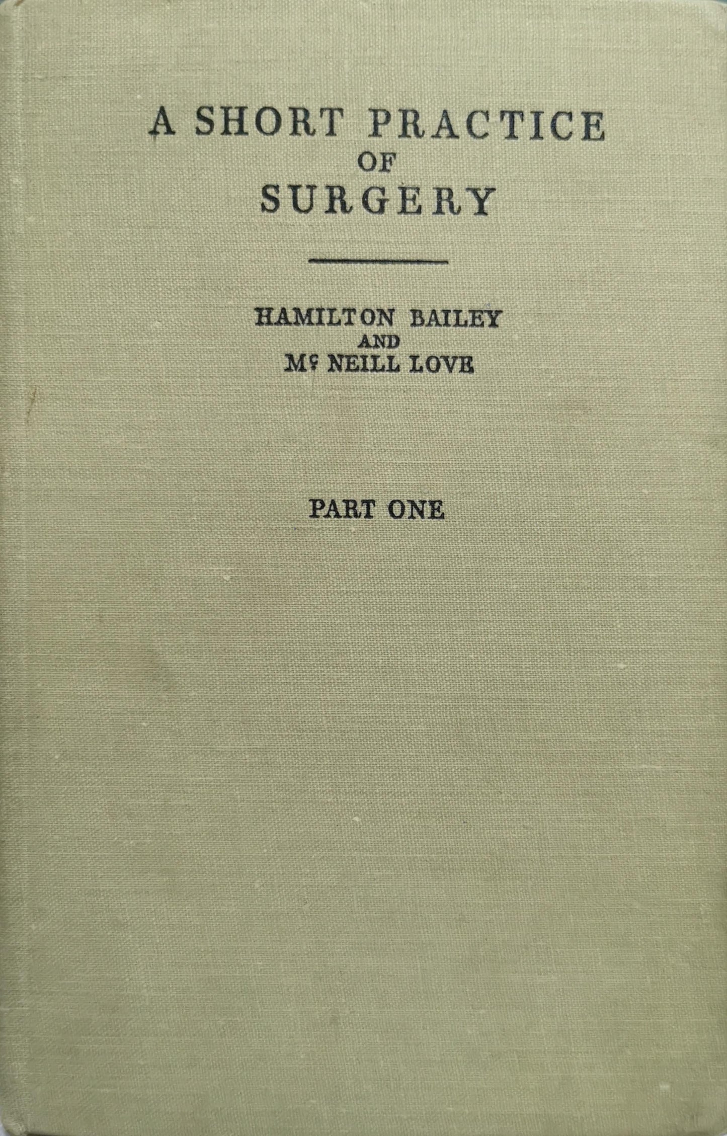 A Short Practice of Surgery By Hamilton Bailey and McNeill Love