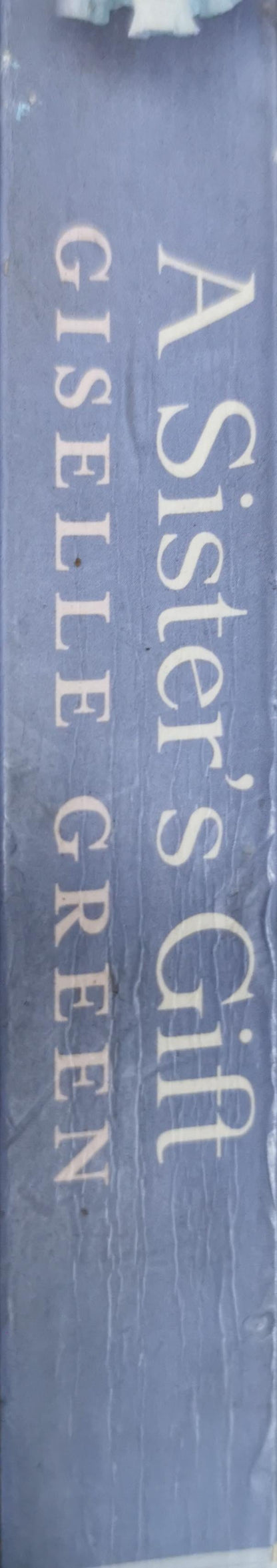 A Sister's Gift: Sisters. Best of friends. Worst of enemies. By Giselle Green