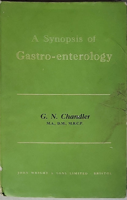 A Synopsis of Gastro-enterology By G. N. Chandler
