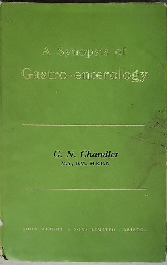 A Synopsis of Gastro-enterology By G. N. Chandler