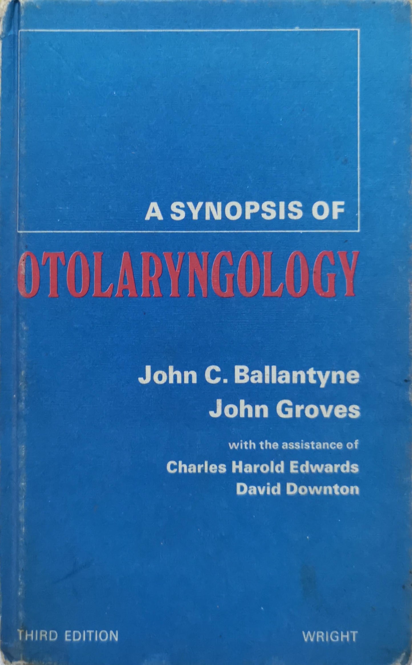 A Synopsis of Otolaryngology By John C. Ballantyne and John Groves and Charles Harold Edwards and David Downton
