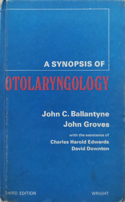 A Synopsis of Otolaryngology By John C. Ballantyne and John Groves and Charles Harold Edwards and David Downton