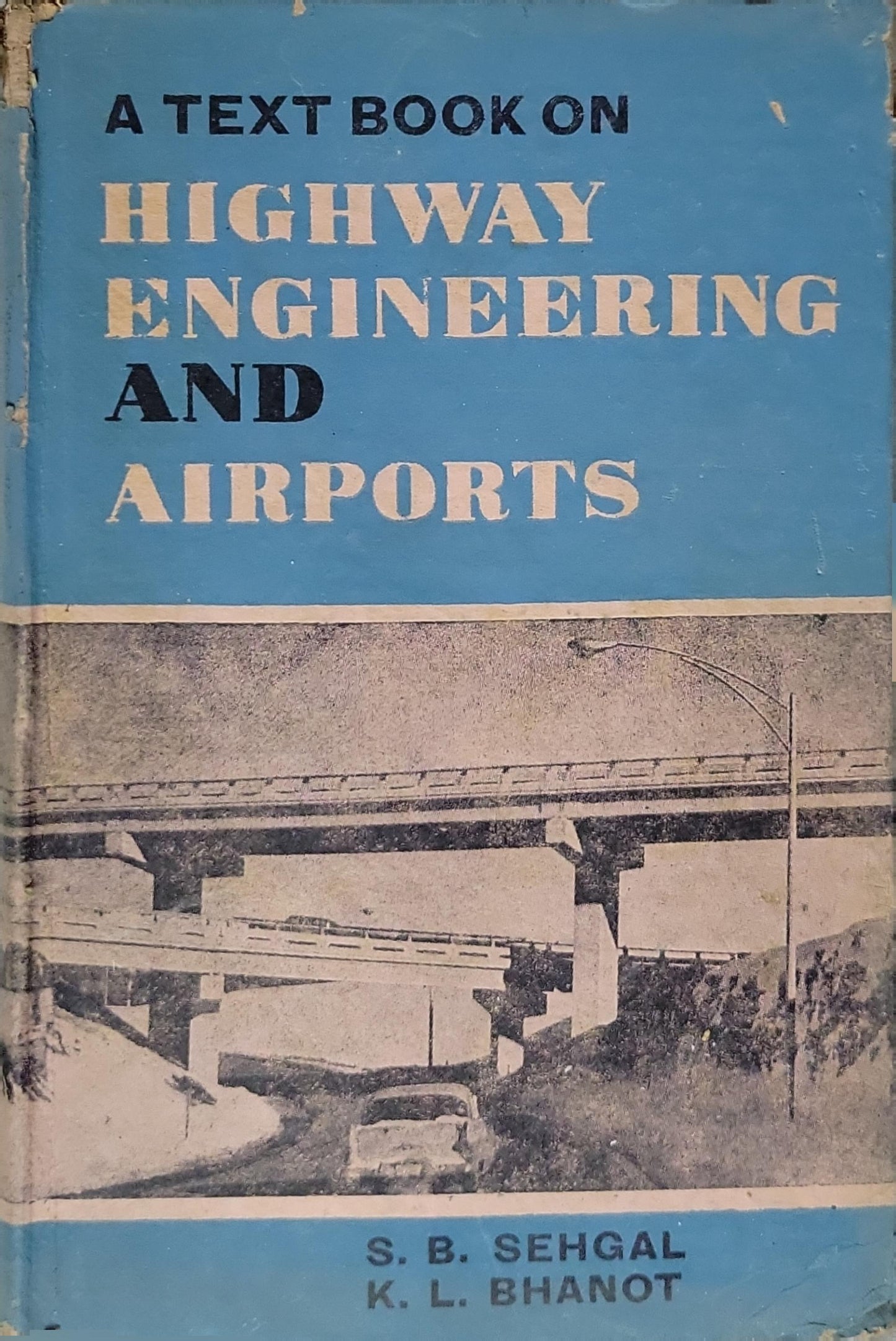 A Text Book on Highway Engineering and Airports By S. B. Sehgal and K. L. Bhanot