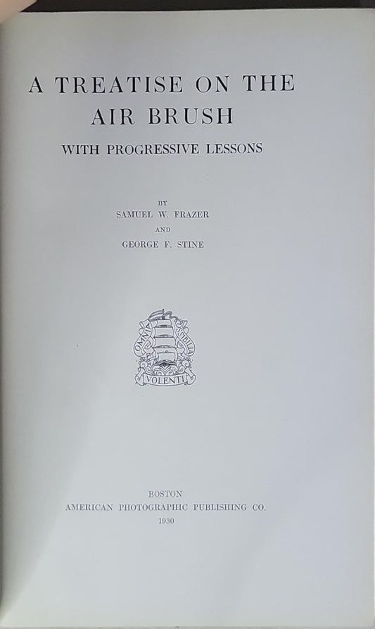 A TREATISE ON THE AIR BRUSH: WITH PROGRESSIVE LESSONS