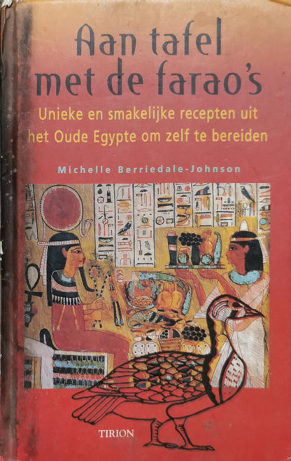 Aan tafel met de farao's: Unieke en smakelijke recepten uit het Oude Egypte om zelf te bereiden By Michelle Berriedale-Johnson
