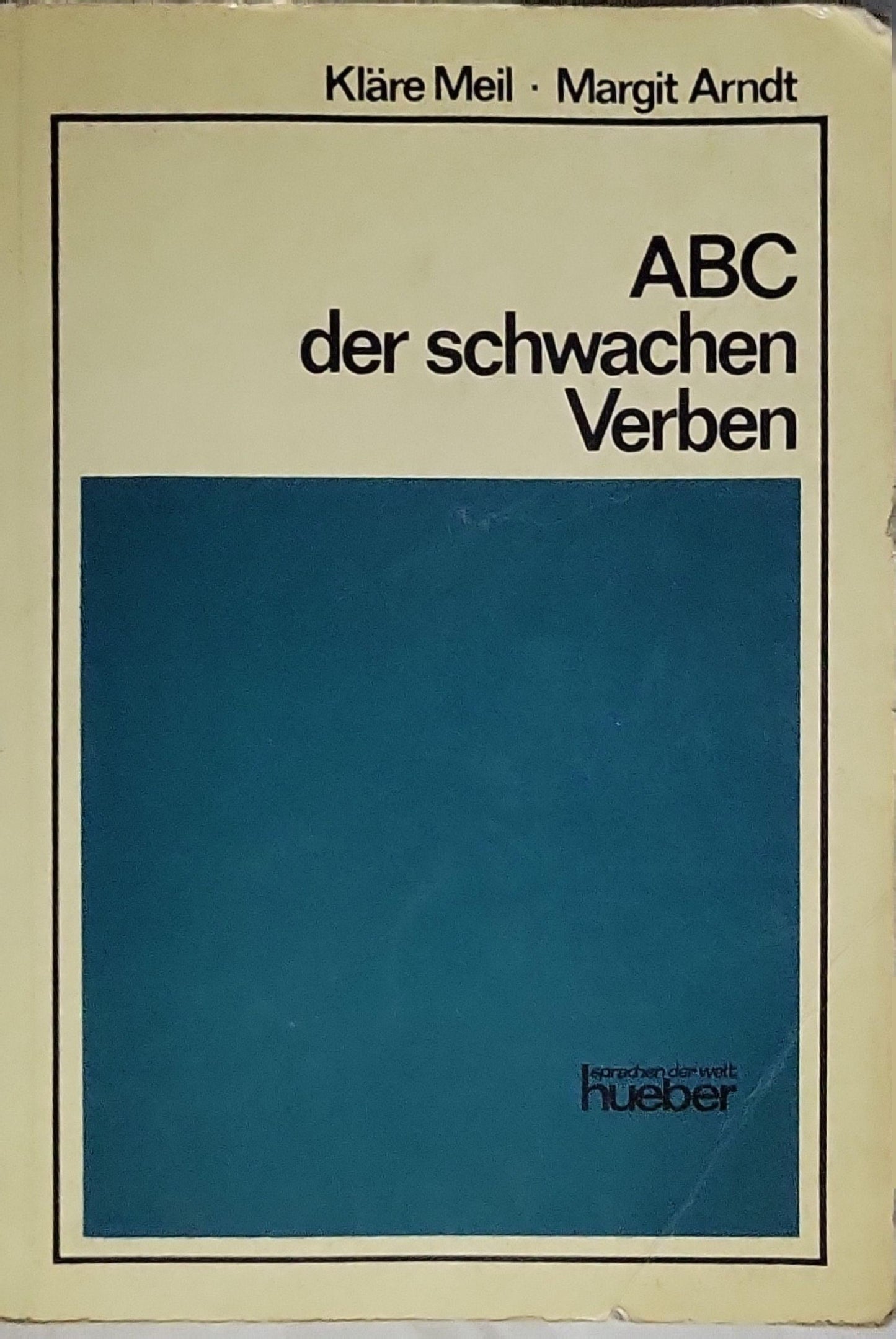 ABC der schwachen Verben By Kläre Meil and Margit Arndt