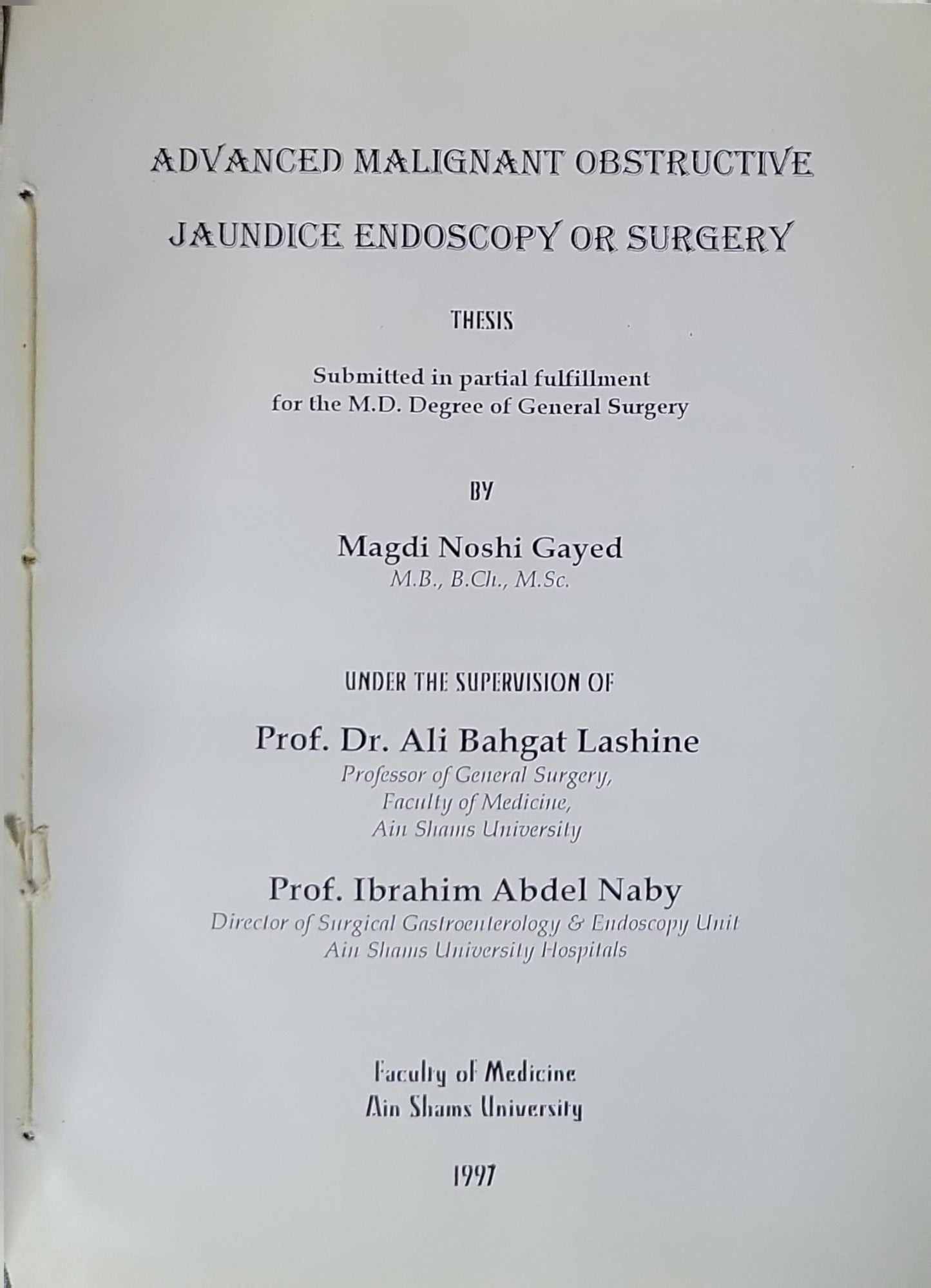 Advanced Malignant Obstructive Jaundice Endoscopy or Surgery: Thesis: Submitted in partial fulfillment for the M.D. Degree of General Surgery By Magdi Noshi Gayed