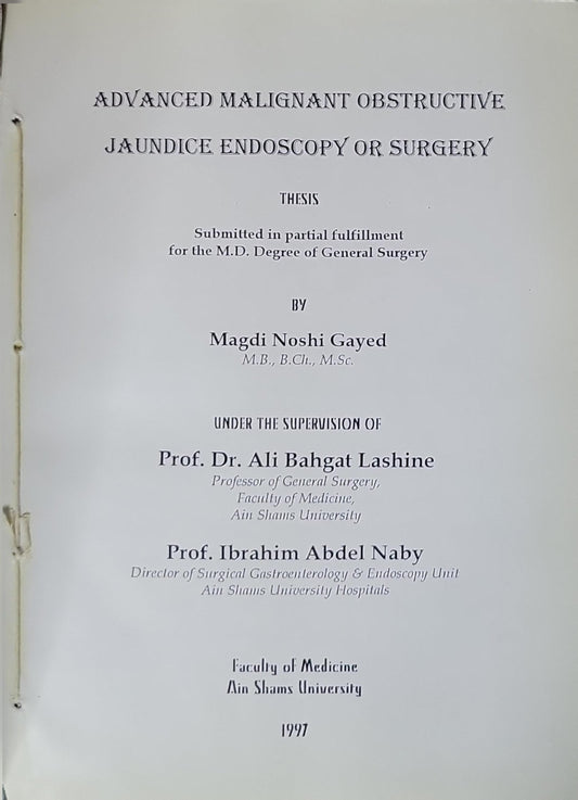 Advanced Malignant Obstructive Jaundice Endoscopy or Surgery: Thesis: Submitted in partial fulfillment for the M.D. Degree of General Surgery By Magdi Noshi Gayed