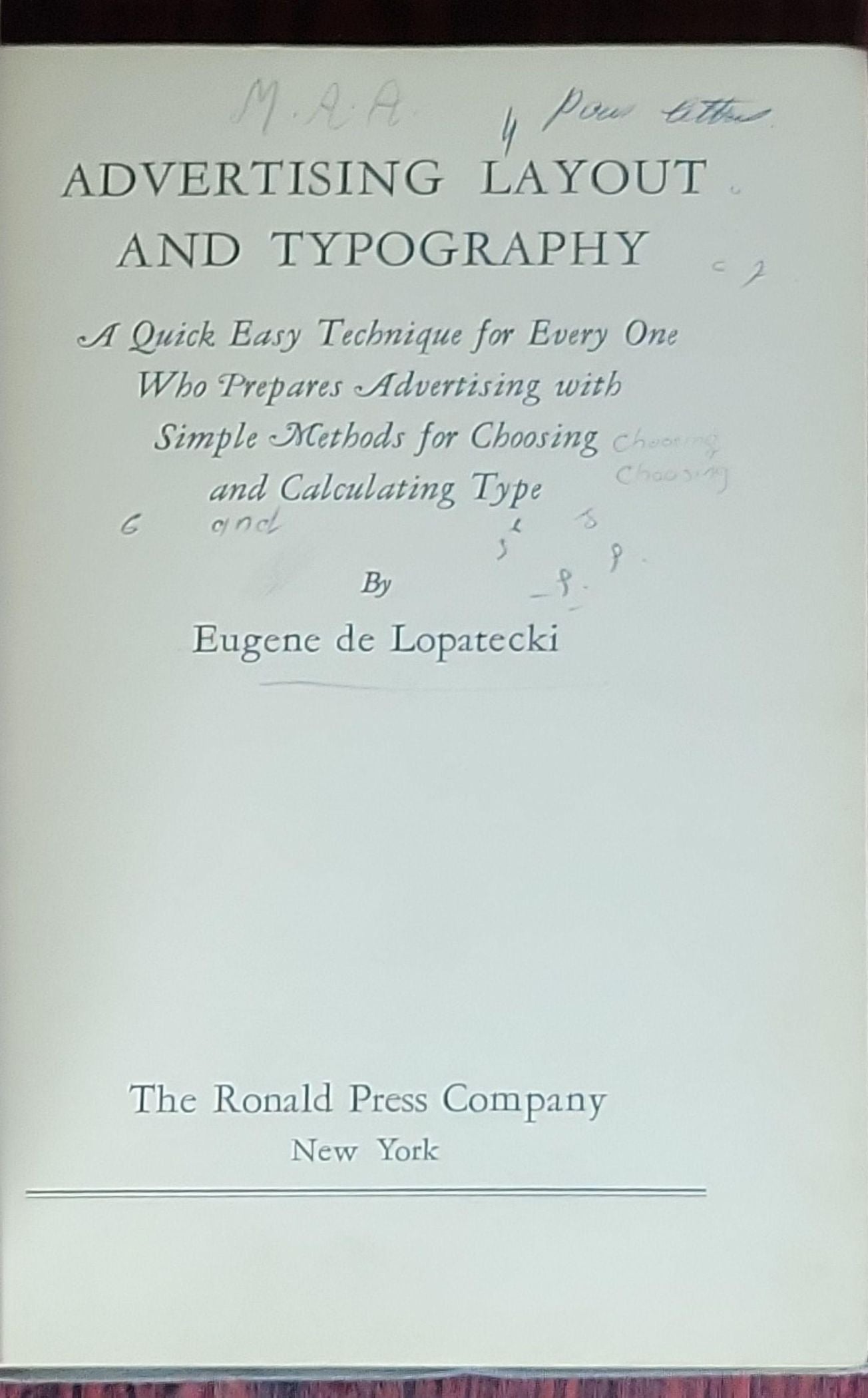 Advertising Layout and Typography: A Quick Easy Technique for Every One Who Prepares Advertising, with Simple Methods for Choosing and Calculating Type: [none]