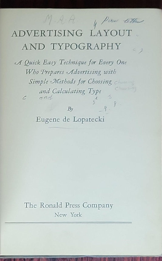 Advertising Layout and Typography: A Quick Easy Technique for Every One Who Prepares Advertising, with Simple Methods for Choosing and Calculating Type: [none]