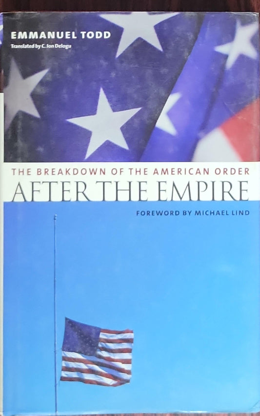 After the Empire: The Breakdown of the American Order
