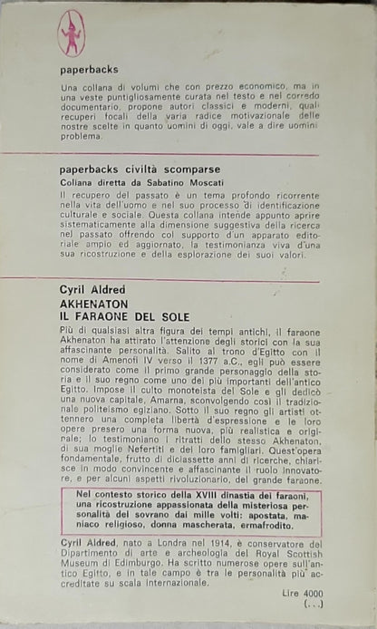 AKHENATON IL FARAONE DEL SOLE: l'appassionante biografia di una personalità mitica e misteriosa By Cyril Aldred