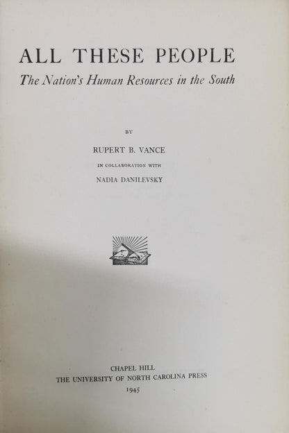 ALL THESE PEOPLE: The Nation's Human Resources in the South By Rupert B. Vance and Nadia Danilevsky
