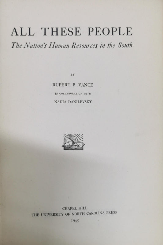 ALL THESE PEOPLE: The Nation's Human Resources in the South By Rupert B. Vance and Nadia Danilevsky