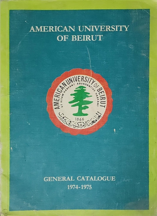 American University of Beirut: General Catalogue 1974-1975 By American University of Beirut