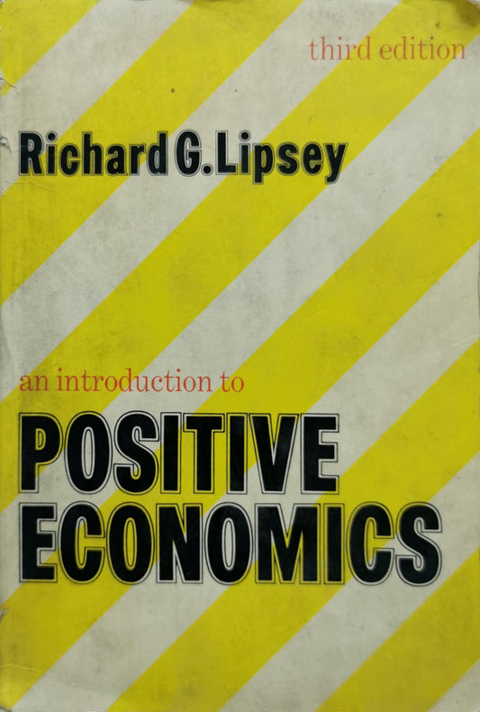 An Introduction to Positive Economics By Richard G. Lipsey