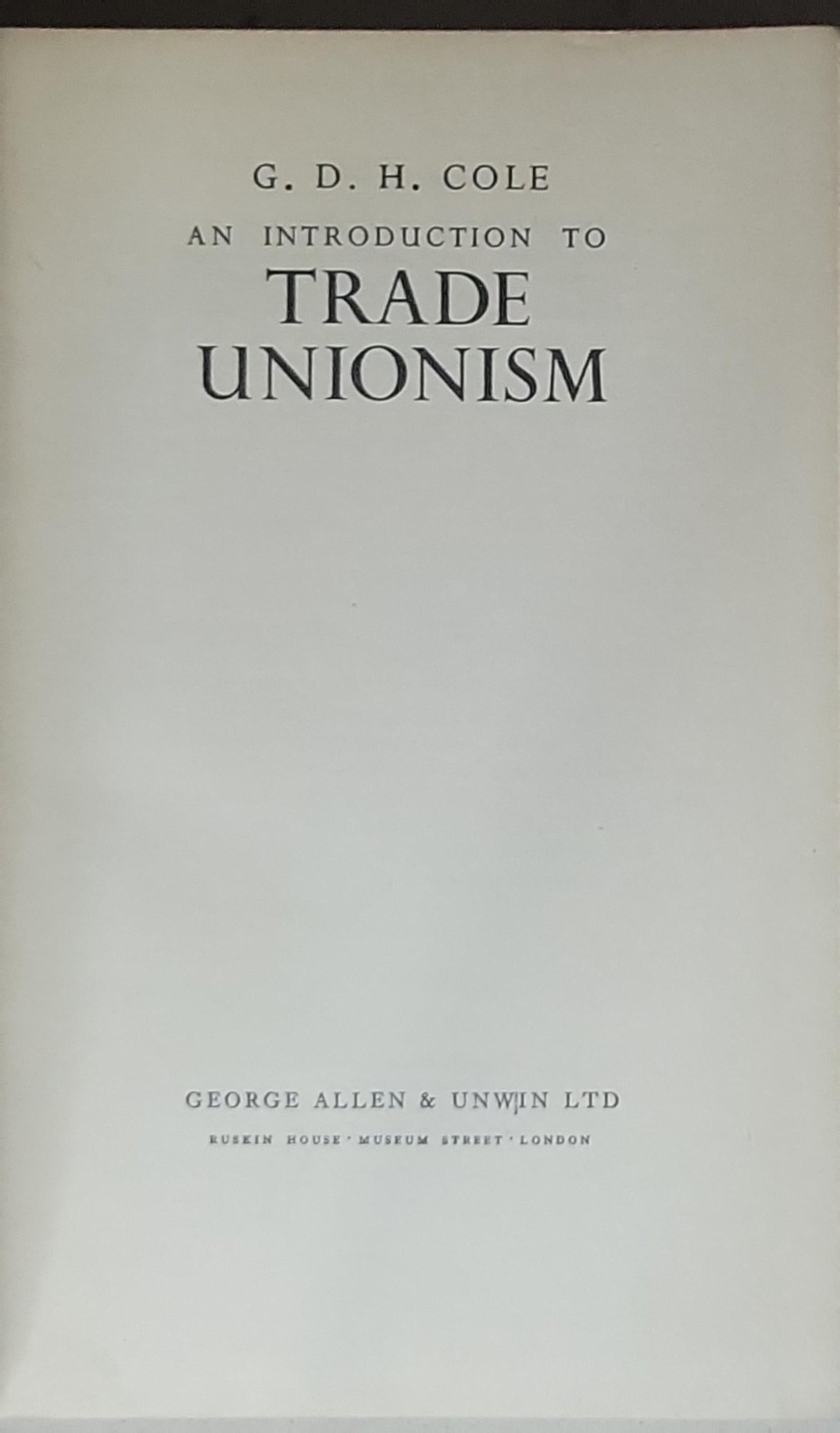 An introduction to trade unionism: Being a short study of the present position of trade unionism in Great Britain