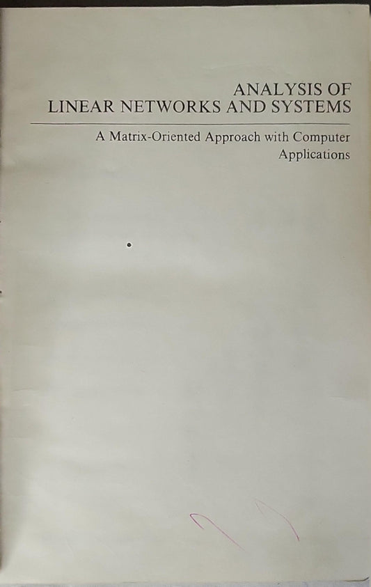 Analysis of Linear Networks and Systems: A Matrix-Oriented Approach with Computer Applications By Shu-Park Chan and Shu-Yun Chan and Shu-Gar Chan