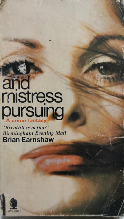And Mistress Pursuing: A crime fantasy By Brian Earnshaw